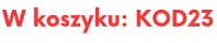 W koszyku wpisz KOD23